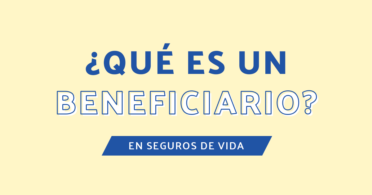 beneficiario seguro de vida